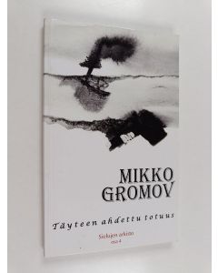 Kirjailijan Mikko Gromov käytetty kirja Täyteen ahdettu totuus