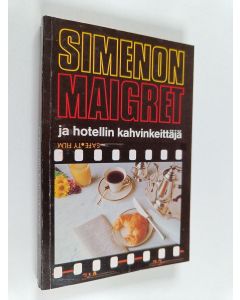 Kirjailijan Georges Simenon käytetty kirja Maigret ja hotellin kahvinkeittäjä : komisario Maigret'n tutkimuksia