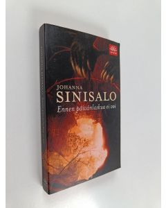 Kirjailijan Johanna Sinisalo käytetty kirja Ennen päivänlaskua ei voi