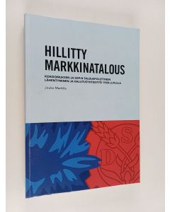 Kirjailijan Jouko Marttila käytetty kirja Hillitty markkinatalous : Kokoomuksen ja SDP:n talouspoliittinen lähentyminen ja hallitusyhteistyö 1980-luvulla - Kokoomuksen ja SDP:n talouspoliittinen lähentyminen ja hallitusyhteistyö 1980-luvulla