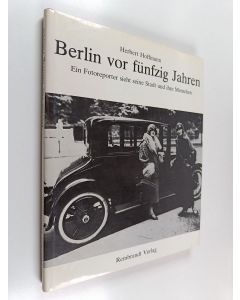 Kirjailijan Herbert Hoffmann käytetty kirja Berlin vor fünfzig Jahren - e. Fotoreporter sieht seine Stadt u. ihre Menschen