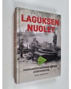 Kirjailijan Rauno Jääskeläinen käytetty kirja Laguksen nuolet : Panssaridivisioonan miehet jatkosodassa