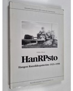 Kirjailijan Pekka Silvast käytetty kirja HanRPsto : Hangon Rannikkopatteristo 1921-98