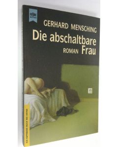 Kirjailijan Gerhard Mensching käytetty kirja Die Abschaltbare Frau (ERINOMAINEN)