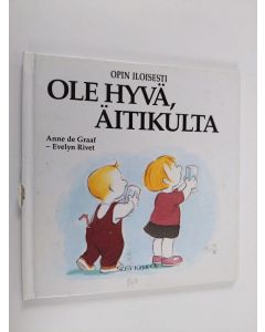 Kirjailijan Anne De Graaf käytetty kirja Ole hyvä, äitikulta