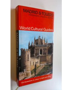 Kirjailijan Fernando Chueca Goitia käytetty kirja Madrid & Toledo : World Cultural Guides