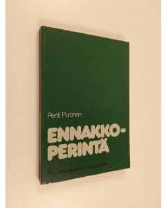 Kirjailijan Pertti Puronen käytetty kirja Ennakkoperintä