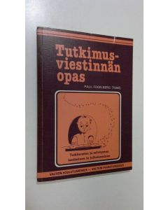 Kirjailijan Paul Fogelberg käytetty kirja Tutkimusviestinnän opas : tutkimusten ja selvitysten laatiminen ja julkaiseminen