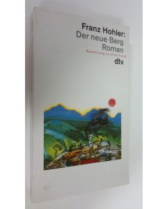 Kirjailijan Franz Hohler käytetty kirja Der neue Berg : Roman (ERINOMAINEN)