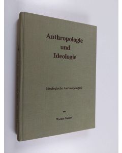 Kirjailijan Werner Kunze käytetty kirja Anthropologie und Ideologie : ideologische Anthropologie?