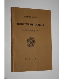 Kirjailijan Martti Hertz käytetty kirja Nuorten metsäkirja 2, Metsätiedon lisiä
