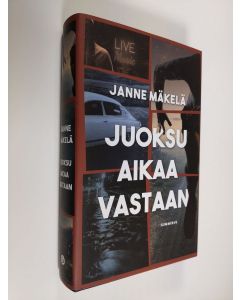 Kirjailijan Janne Mäkelä uusi kirja Juoksu aikaa vastaan (UUDENVEROINEN)