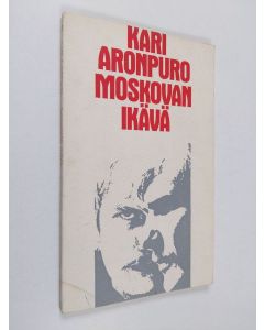 Kirjailijan Kari Aronpuro käytetty kirja Moskovan ikävä