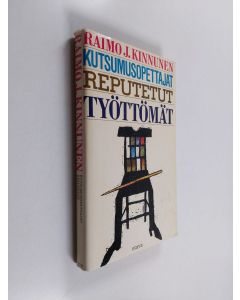 Kirjailijan Raimo J. Kinnunen käytetty kirja Kutsumusopettajat : reputetut : työttömät