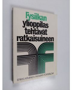 Kirjailijan Erkki Arminen & Ingmar Forsblom käytetty kirja Fysiikan ylioppilastehtävät ratkaisuineen
