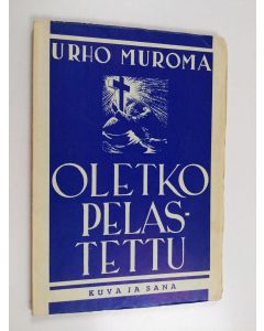 Kirjailijan Urho Muroma käytetty kirja Oletko pelastettu ?