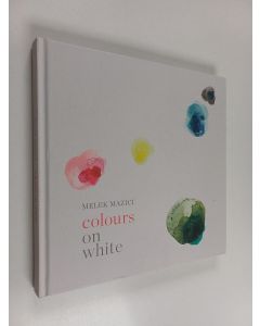 Kirjailijan Melek Mazici käytetty kirja Melek Mazici : colours on white
