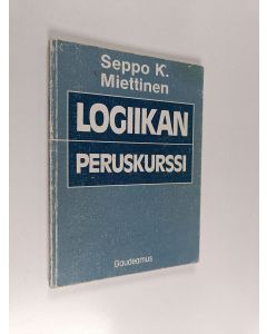 Kirjailijan Seppo K. Miettinen käytetty kirja Logiikan peruskurssi