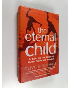 Kirjailijan Clive Bromhall käytetty kirja The Eternal Child : An Explosive New Theory of Human Origins and Behaviour