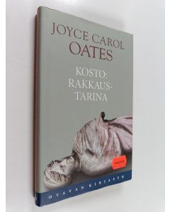 Kirjailijan Joyce Carol Oates käytetty kirja Kosto : rakkaustarina