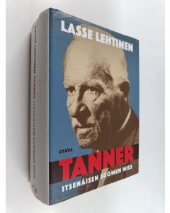 Kirjailijan Lasse Lehtinen käytetty kirja Tanner : itsenäisen Suomen mies