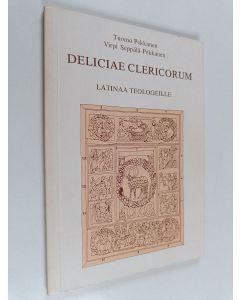 Kirjailijan Tuomo Pekkanen käytetty kirja Deliciae clericorum latinaa teologeille - Latinaa teologeille