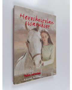 Kirjailijan Lauren Brooke käytetty kirja Hevoshoitolan sisarukset : Toivo sarastaa