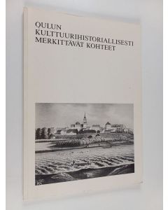 käytetty kirja Oulun kulttuurihistoriallisesti merkittävät kohteet