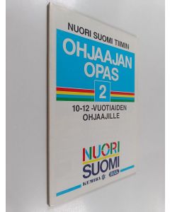 Kirjailijan Pentti Hiltunen & Jukka Karvinen ym. käytetty kirja Nuori Suomi -tiimin ohjaajan opas 2 : 10-12 -vuotiaiden ohjaajille