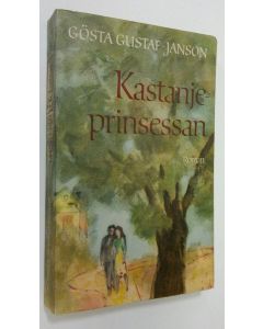 Kirjailijan Gösta Gustaf-Janson käytetty kirja Kastanje prinsessan : roman (lukematon)