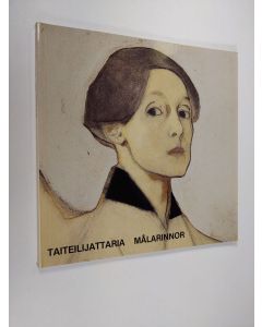 käytetty kirja Taiteilijattaria : Ateneumin taidemuseo = Konstmuseet i Ateneum 2.10.-15.11.1981 : [luettelo = katalog] = Målarinnor - Målarinnor