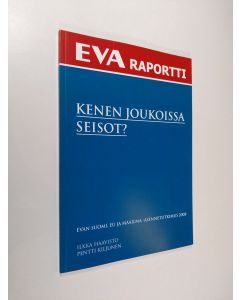 Kirjailijan Ilkka Haavisto käytetty kirja Kenen joukoissa seisot? : EVAn Suomi, EU ja maailma -asennetutkimus 2008