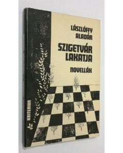 Kirjailijan Laszloffy Aladar käytetty kirja Szigetvar lakatja : novellak