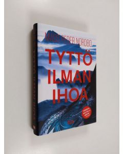 Kirjailijan Mads Peder Nordbo käytetty kirja Tyttö ilman ihoa : Niviarsiaq ameqanngitsoq