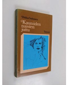 Kirjailijan Pekka Suhonen käytetty kirja Kauniiden naisten juttu : romanttinen seikkailuromaani