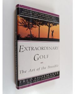 Kirjailijan Pete Shoemaker & Fred Shoemaker käytetty kirja Extraordinary Golf - The Art of the Possible