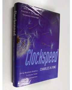 Kirjailijan Charles H. Fine käytetty kirja Clockspeed - Winning Industry Control in the Age of Temporary Advantage