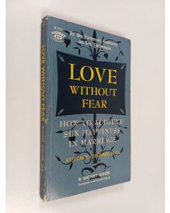 Kirjailijan Eustace Chesser käytetty kirja Love Without Fear - How to Achieve Sex Happiness in Marriage