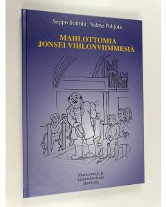 Kirjailijan Salme Pohjola & Seppo Soittila käytetty kirja Mahlottomia jonsei vihlonviimmesiä - murresanoja ja kielenilmaisuja Hauholta (ERINOMAINEN)