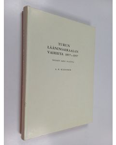 Kirjailijan A. R. Klossner käytetty kirja Turun lääninsairaalan vaiheita 1857-1957 : toiset sata vuotta