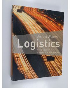 Kirjailijan Donald Waters käytetty kirja Logistics : an introduction to supply chain management