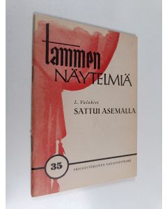 Kirjailijan L. Valakivi käytetty teos Sattui asemalla : yksinäytöksinen laulunäytelmä