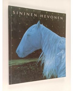 Kirjailijan Teija Mononen käytetty kirja Sininen hevonen : hevosaiheisia taideteoksia suomalaisista kokoelmista : Suomen ratsastajainliiton 75-vuotisjuhlanäyttely