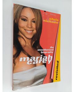Kirjailijan Chris Nickson käytetty kirja Mariah Carey Revisited - The Unauthorized Biography