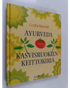 Kirjailijan Cecilia Kjerrulf käytetty kirja Ayurveda : kasvisruokien keittokirja