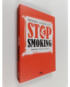 Kirjailijan Heikki Lehmusto käytetty kirja Stop smoking : ratsasta himosi aallolla