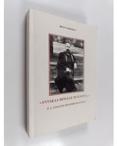 Kirjailijan Risto Numminen käytetty kirja "Antakaa minulle 20 vuotta..." : P. A. Stolypin historiografiassa
