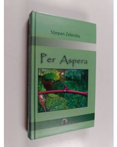 Kirjailijan Stjepan Zelenika käytetty kirja Per aspera