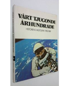 käytetty kirja Vårt tjugonde århundrade : historiens milstolpar 1903-1969