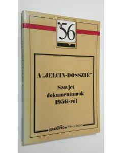 käytetty kirja A "Jelcin-Dosszie" : Szovjet dokumentumok 1956-rol